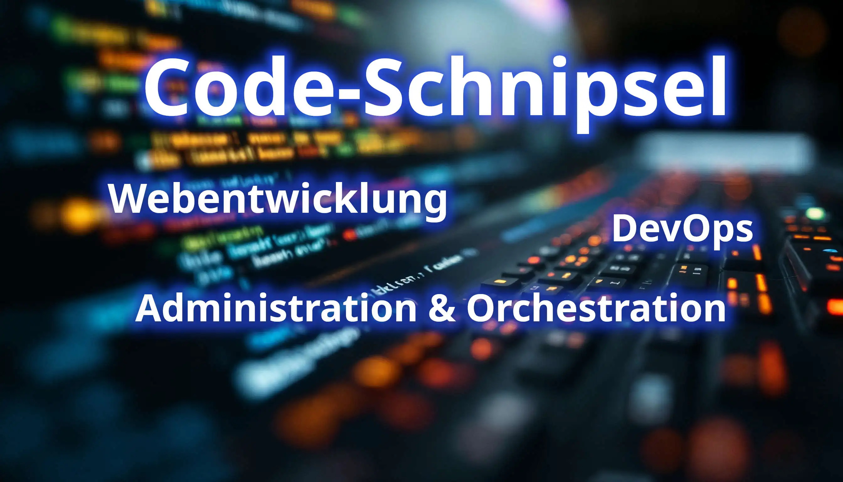 Codeschnipsel aus Webentwicklung, DevOps, Administration & Orchestration