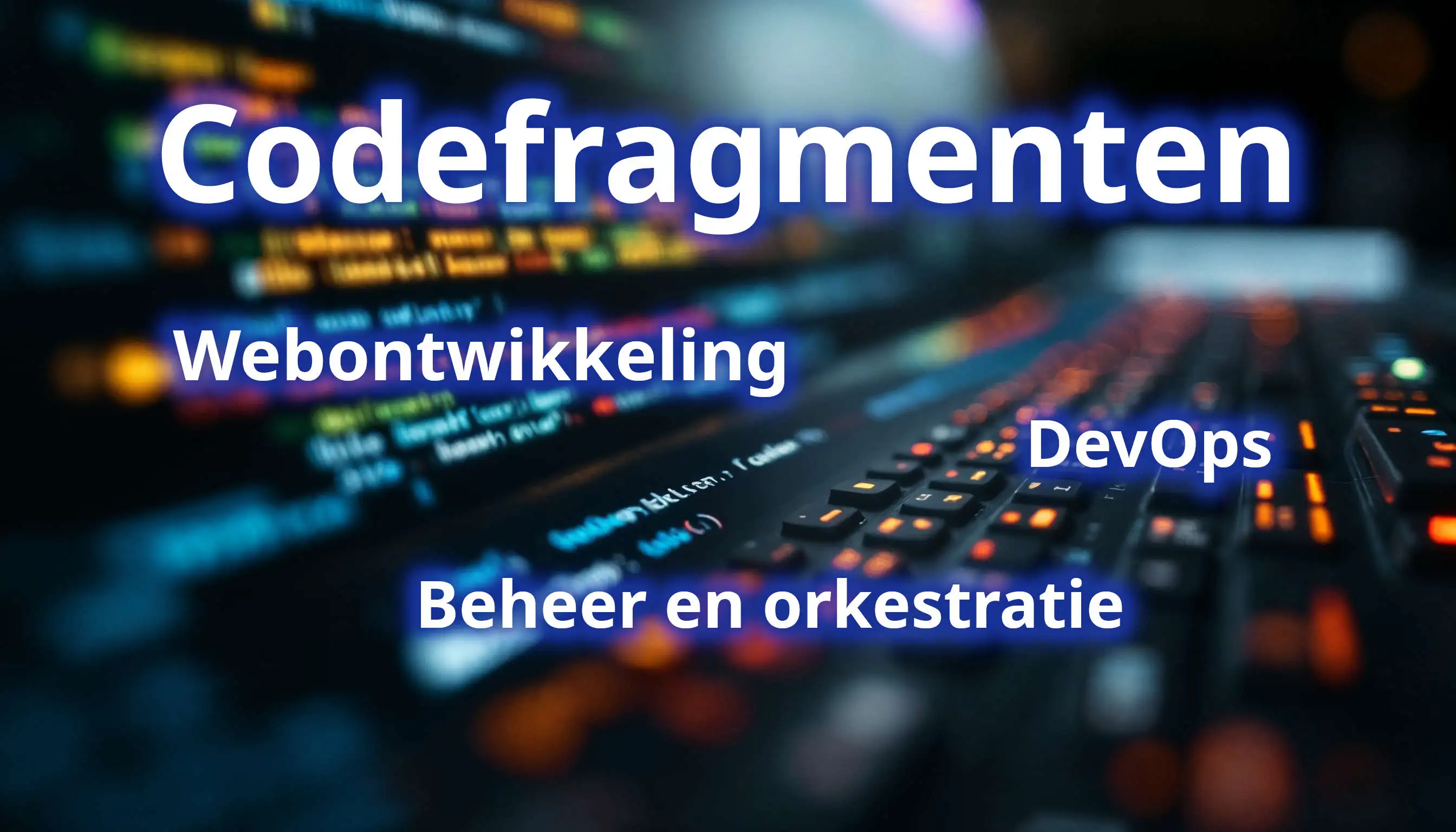 Codefragmenten uit webontwikkeling, DevOps, administratie en orkestratie