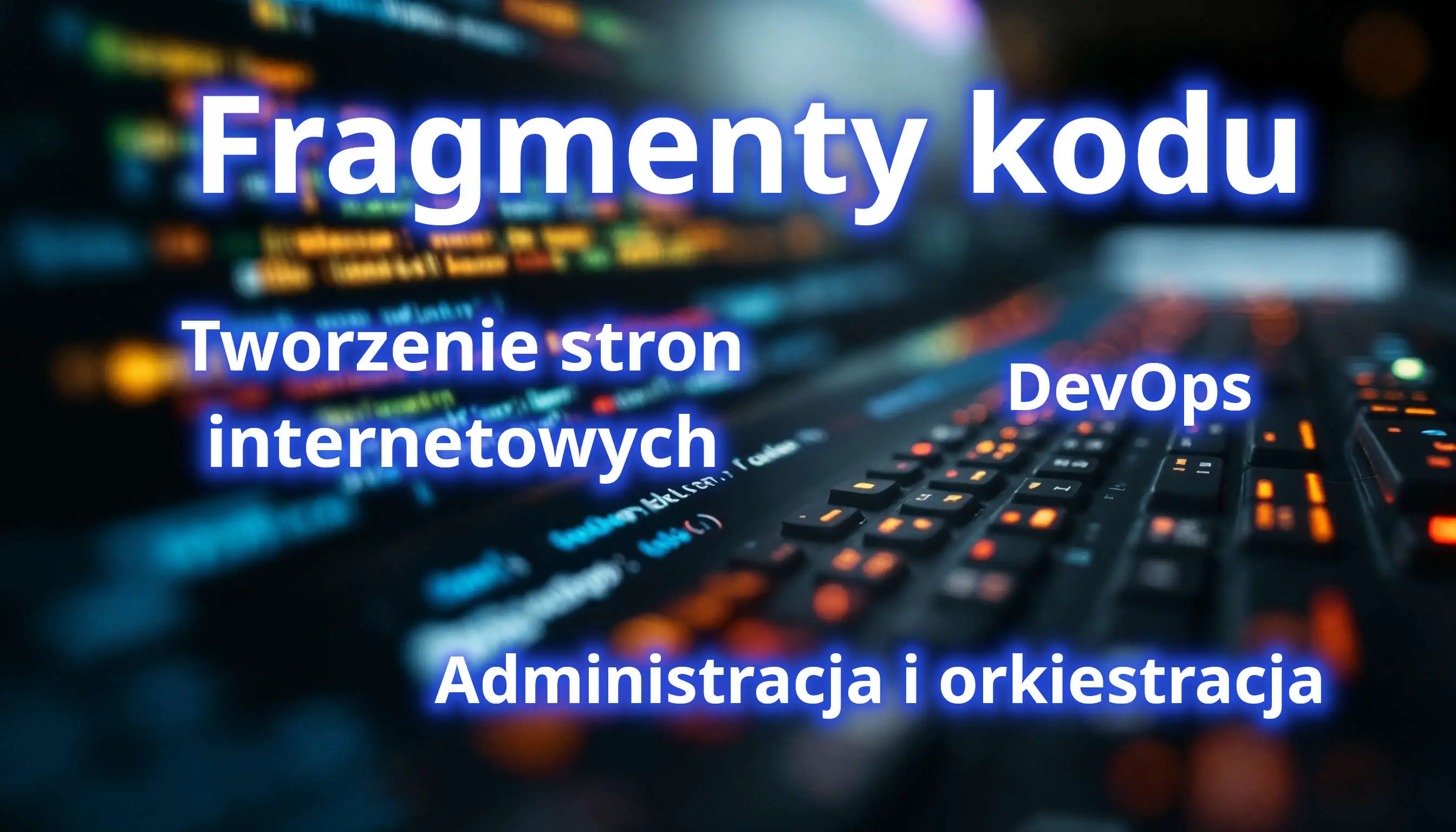 Fragmenty kodu z tworzenia stron internetowych, DevOps, administracji i orkiestracji