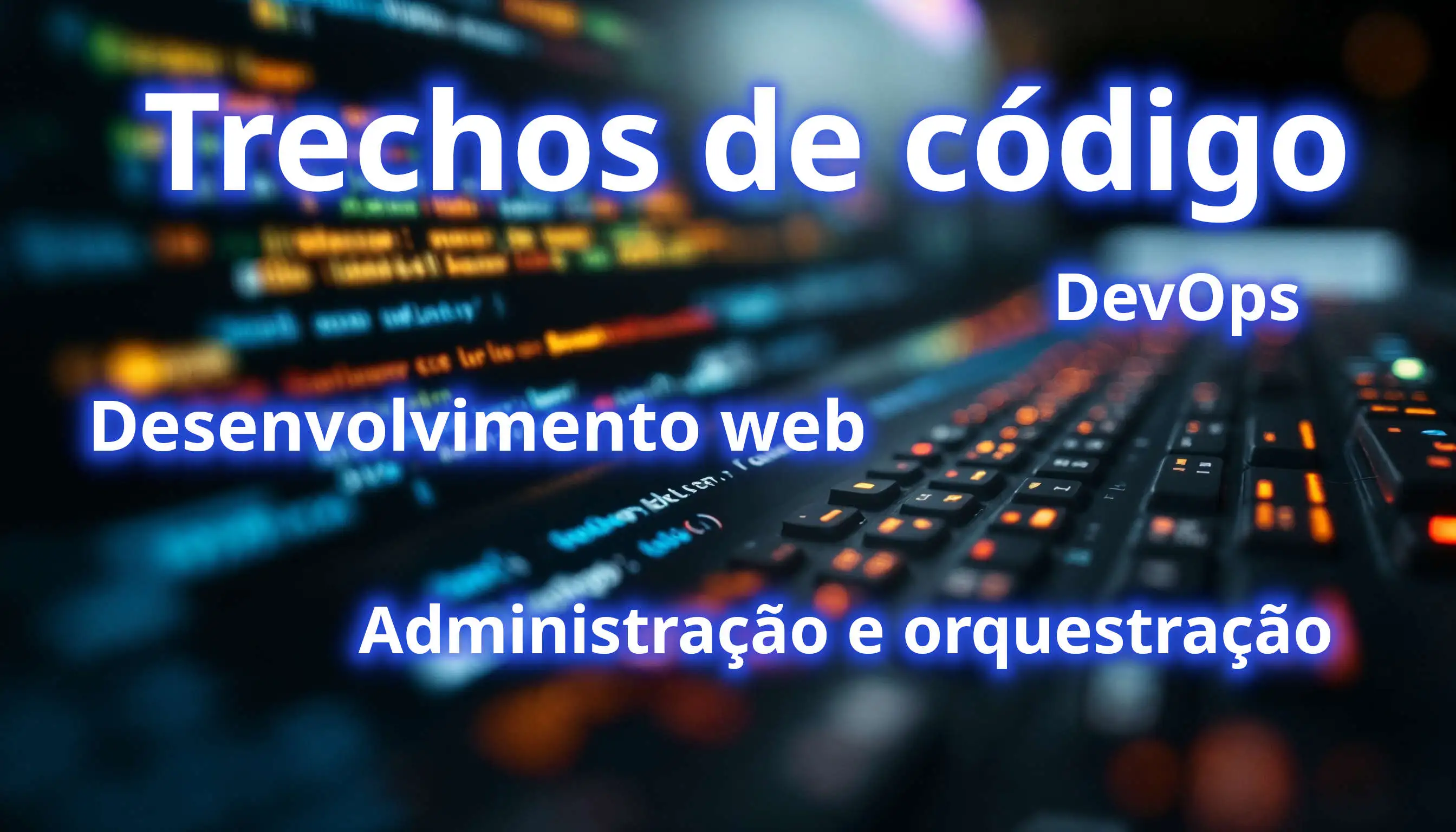 Trechos de código de desenvolvimento web, DevOps, administração e orquestração